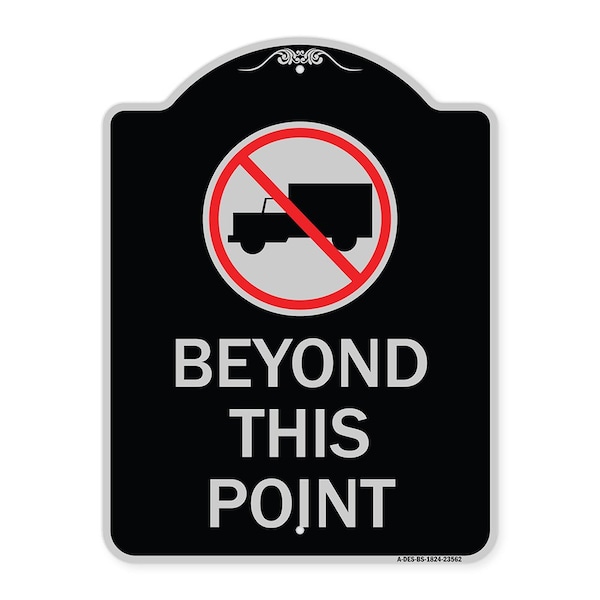 Signmission No Truck No Truck Graphic Beyond This Point Heavy-Gauge Aluminum Sign, 24" x 18", BS-1824-23562 A-DES-BS-1824-23562 - main
